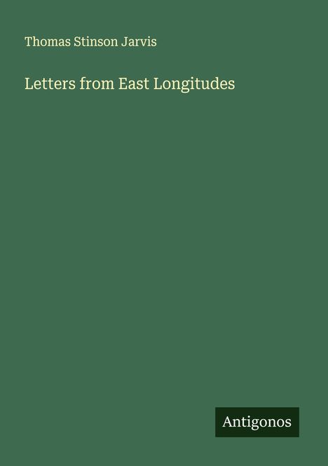 Thomas Stinson Jarvis: Letters from East Longitudes, Buch