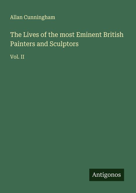Allan Cunningham: The Lives of the most Eminent British Painters and Sculptors, Buch
