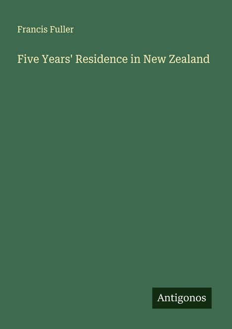 Francis Fuller: Five Years' Residence in New Zealand, Buch