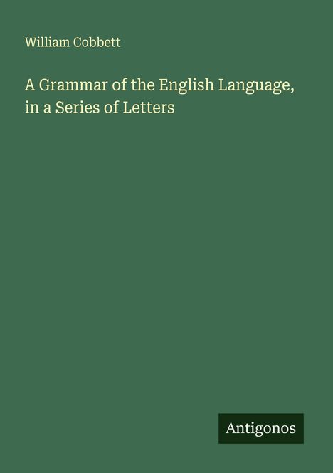 William Cobbett: A Grammar of the English Language, in a Series of Letters, Buch