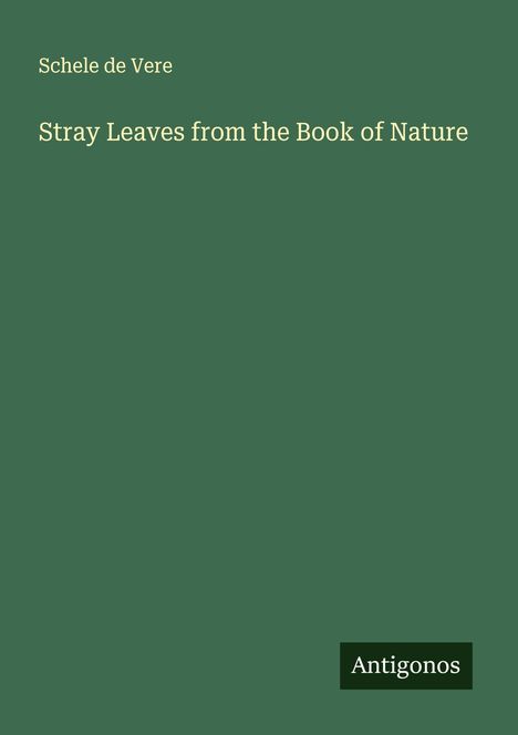 Schele De Vere: Stray Leaves from the Book of Nature, Buch