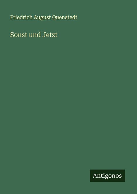 Friedrich August Quenstedt: Sonst und Jetzt, Buch