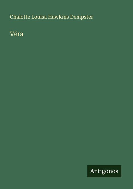 Chalotte Louisa Hawkins Dempster: Véra, Buch