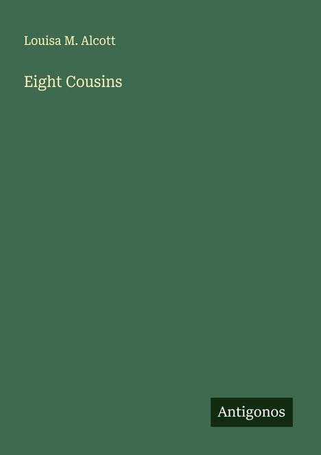 Louisa M. Alcott: Eight Cousins, Buch