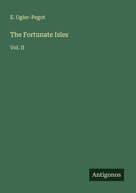 E. Ogier-Pegot: The Fortunate Isles, Buch