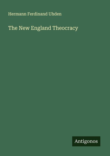 Hermann Ferdinand Uhden: The New England Theocracy, Buch