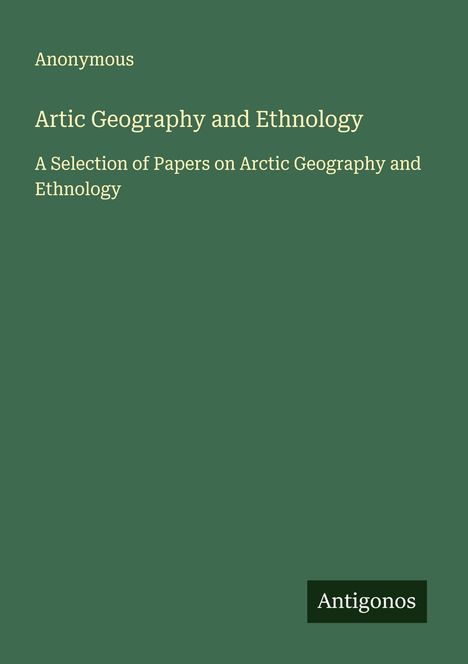 Anonymous: Artic Geography and Ethnology, Buch