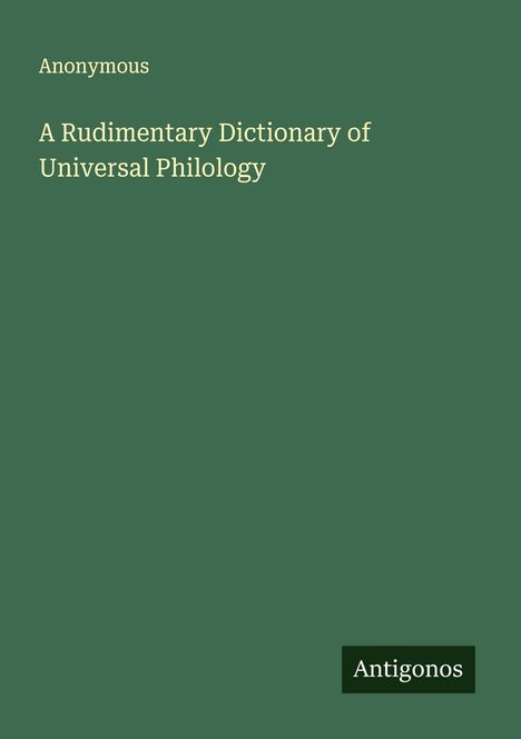 Anonymous: A Rudimentary Dictionary of Universal Philology, Buch
