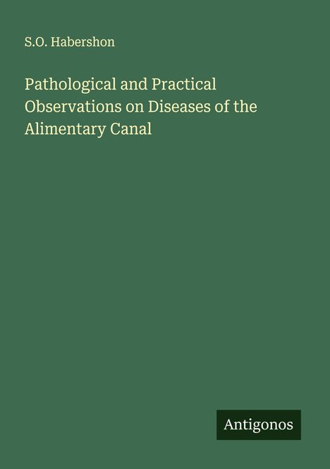 S. O. Habershon: Pathological and Practical Observations on Diseases of the Alimentary Canal, Buch