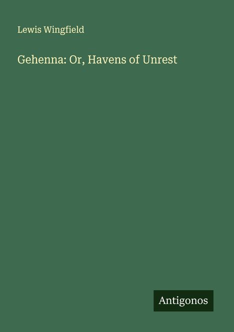 Lewis Wingfield: Gehenna: Or, Havens of Unrest, Buch