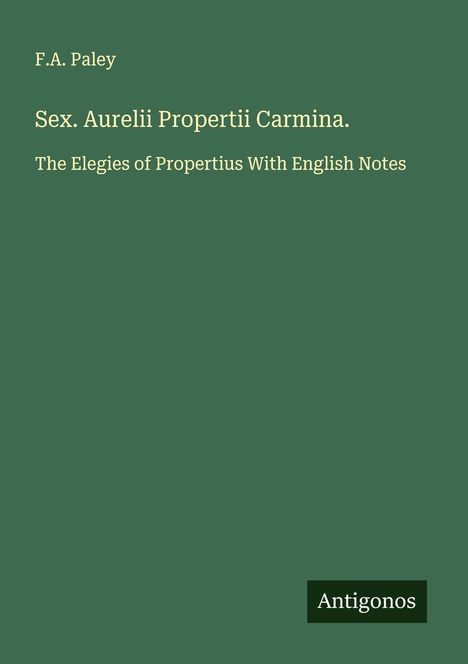 F. A. Paley: Sex. Aurelii Propertii Carmina., Buch
