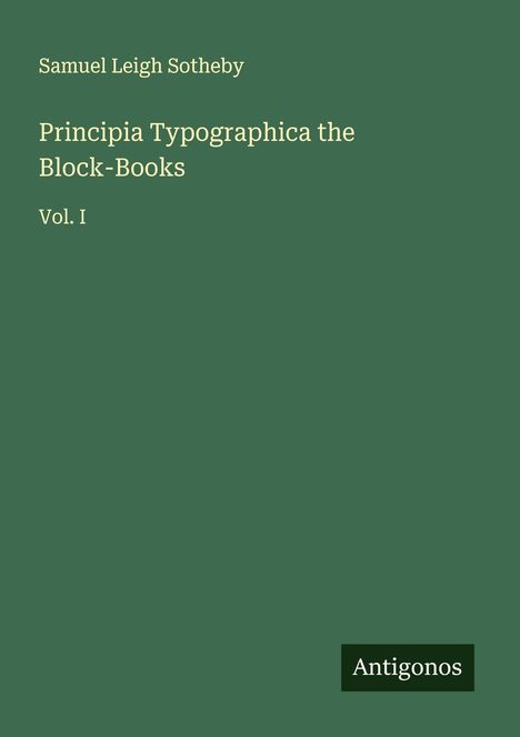 Samuel Leigh Sotheby: Principia Typographica the Block-Books, Buch