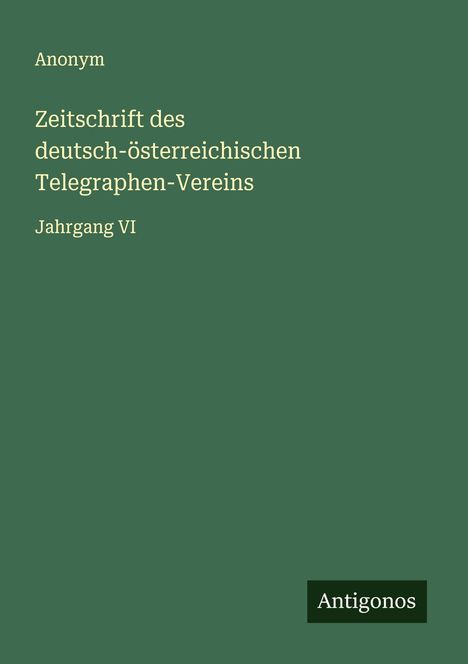 Anonym: Zeitschrift des deutsch-österreichischen Telegraphen-Vereins, Buch