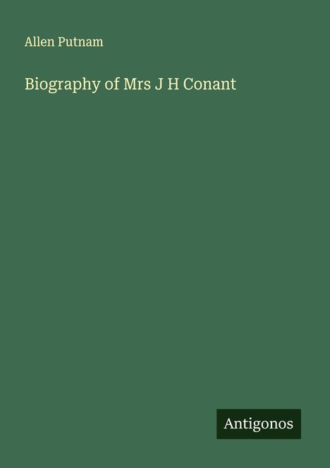 Allen Putnam: Biography of Mrs J H Conant, Buch