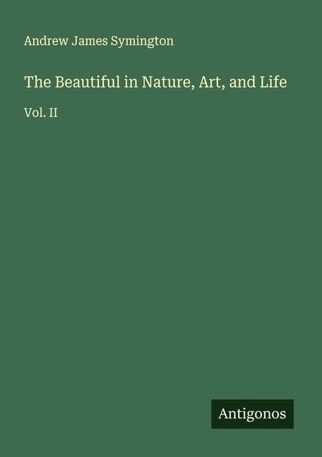 Andrew James Symington: The Beautiful in Nature, Art, and Life, Buch