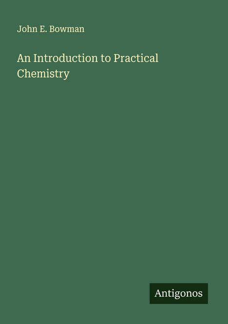 John E. Bowman: An Introduction to Practical Chemistry, Buch