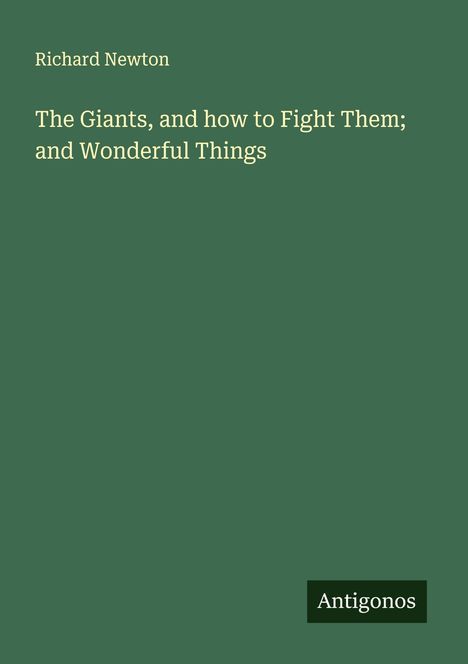 Richard Newton: The Giants, and how to Fight Them; and Wonderful Things, Buch