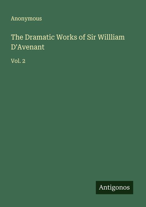 Anonymous: The Dramatic Works of Sir Willliam D'Avenant, Buch