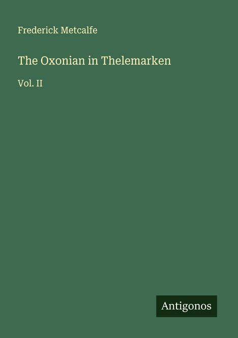 Frederick Metcalfe: The Oxonian in Thelemarken, Buch