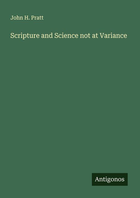 John H. Pratt: Scripture and Science not at Variance, Buch