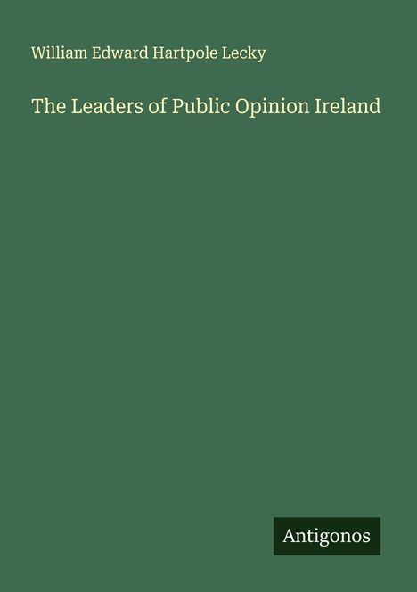 William Edward Hartpole Lecky: The Leaders of Public Opinion Ireland, Buch