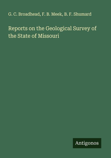 G. C. Broadhead: Reports on the Geological Survey of the State of Missouri, Buch