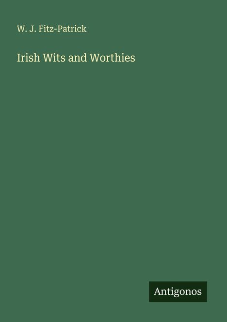 W. J. Fitz-Patrick: Irish Wits and Worthies, Buch