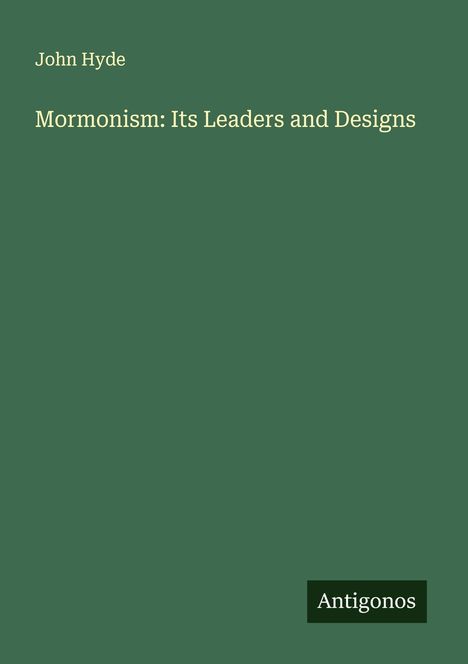 John Hyde: Mormonism: Its Leaders and Designs, Buch