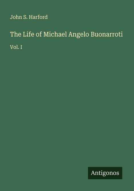 John S. Harford: The Life of Michael Angelo Buonarroti, Buch