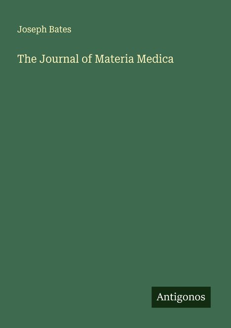 Joseph Bates: The Journal of Materia Medica, Buch