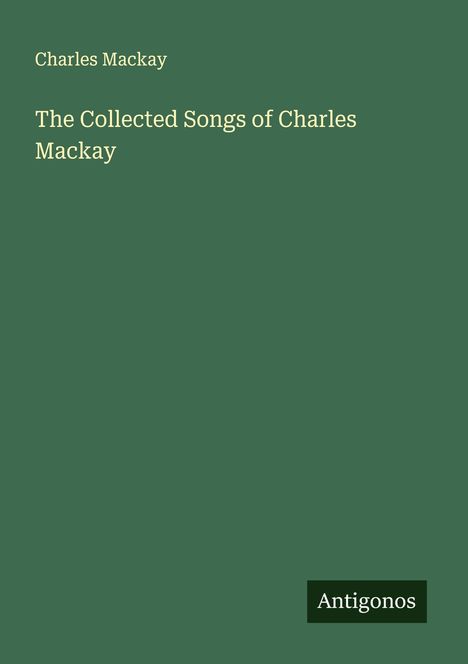 Charles Mackay: The Collected Songs of Charles Mackay, Buch