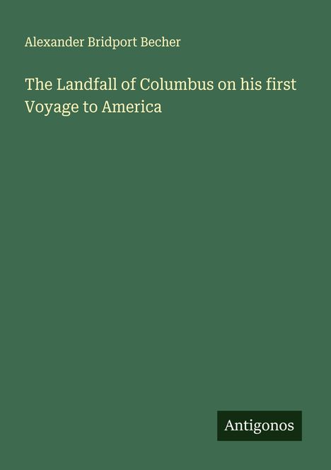 Alexander Bridport Becher: The Landfall of Columbus on his first Voyage to America, Buch