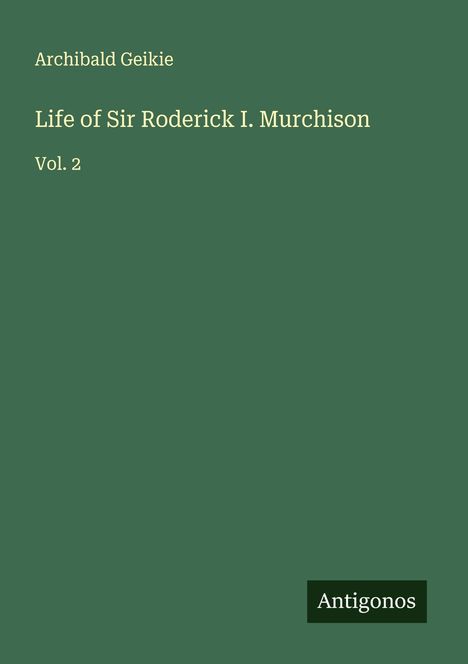 Archibald Geikie: Life of Sir Roderick I. Murchison, Buch