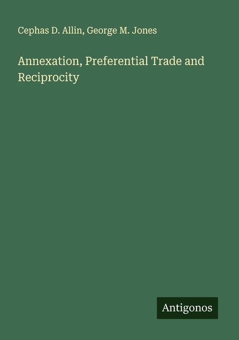 Cephas D. Allin: Annexation, Preferential Trade and Reciprocity, Buch