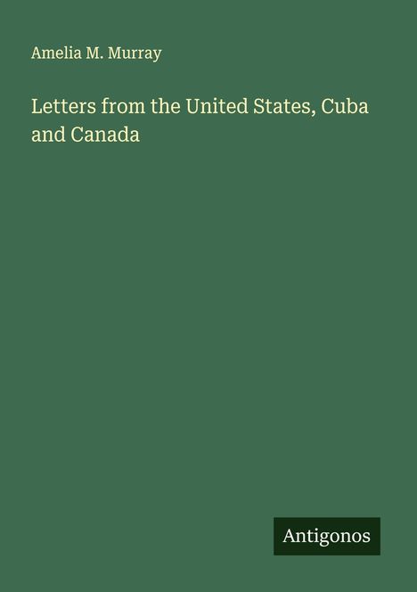 Amelia M. Murray: Letters from the United States, Cuba and Canada, Buch
