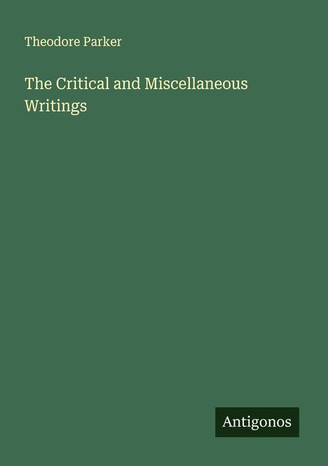 Theodore Parker: The Critical and Miscellaneous Writings, Buch