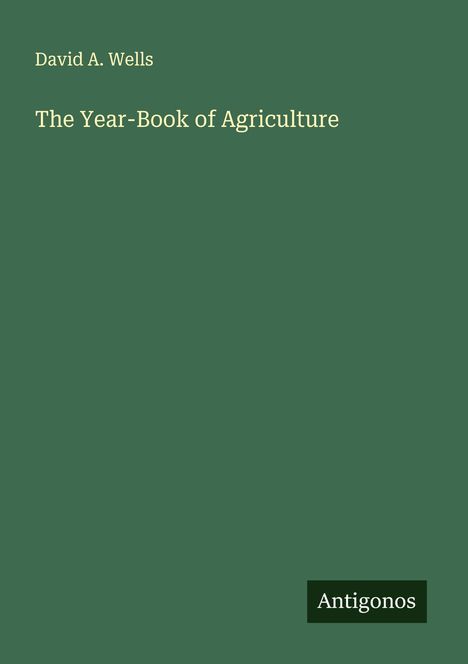 David A. Wells: The Year-Book of Agriculture, Buch