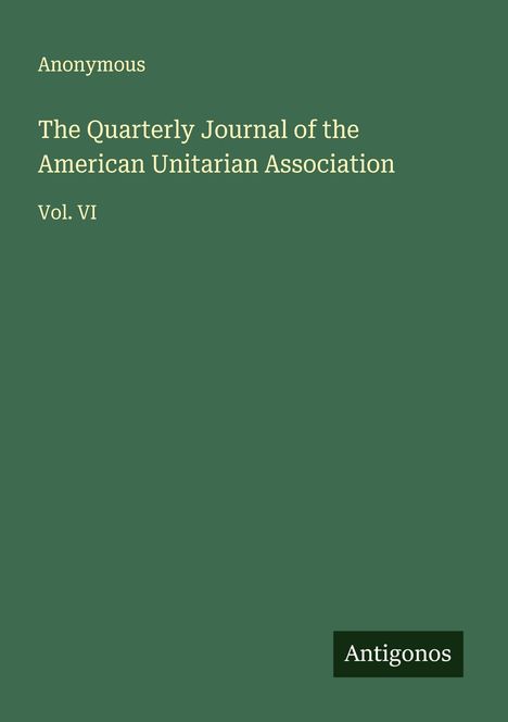 Anonymous: The Quarterly Journal of the American Unitarian Association, Buch