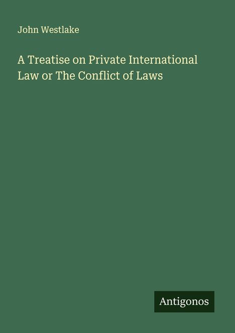 John Westlake: A Treatise on Private International Law or The Conflict of Laws, Buch