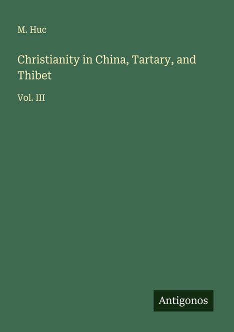M. Huc: Christianity in China, Tartary, and Thibet, Buch