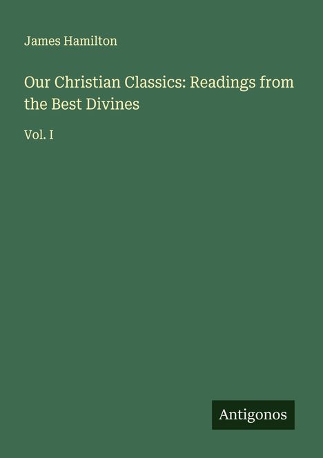 James Hamilton: Our Christian Classics: Readings from the Best Divines, Buch