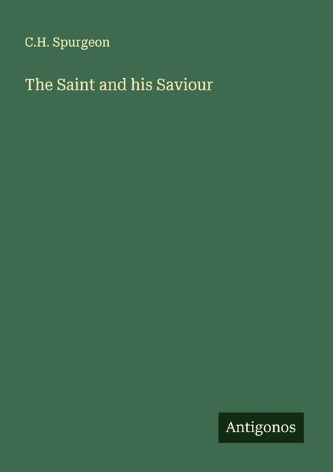C. H. Spurgeon: The Saint and his Saviour, Buch