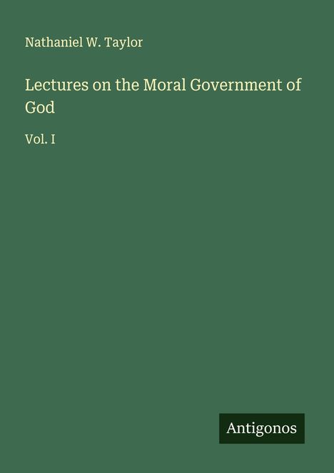 Nathaniel W. Taylor: Lectures on the Moral Government of God, Buch