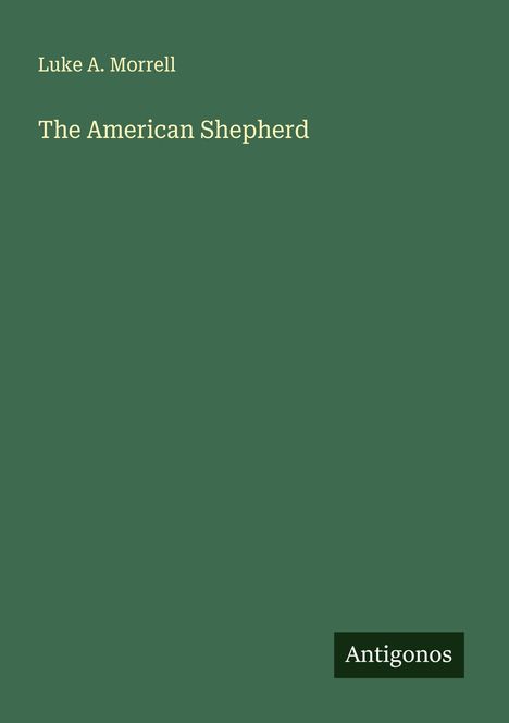 Luke A. Morrell: The American Shepherd, Buch