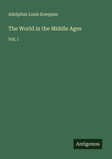 Adolphus Louis Koeppen: The World in the Middle Ages, Buch