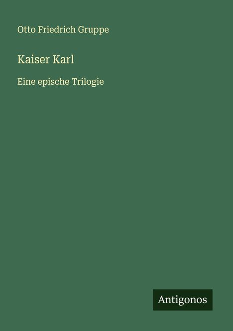 Otto Friedrich Gruppe: Kaiser Karl, Buch