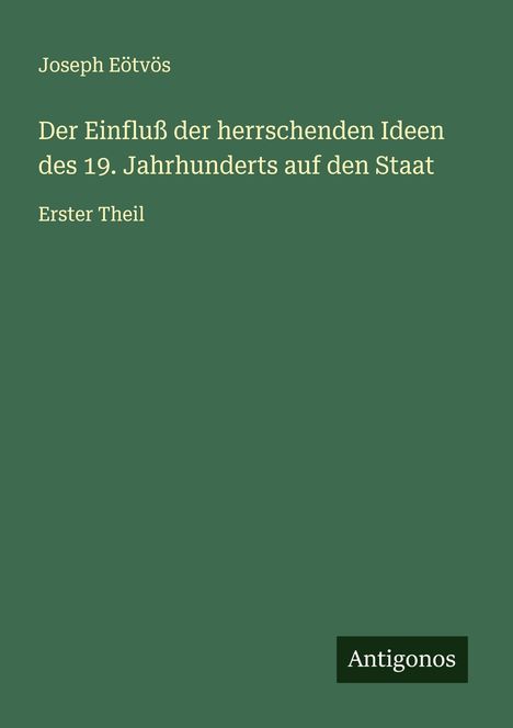 Joseph Eötvös: Der Einfluß der herrschenden Ideen des 19. Jahrhunderts auf den Staat, Buch