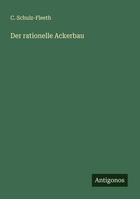 C. Schulz-Fleeth: Der rationelle Ackerbau, Buch