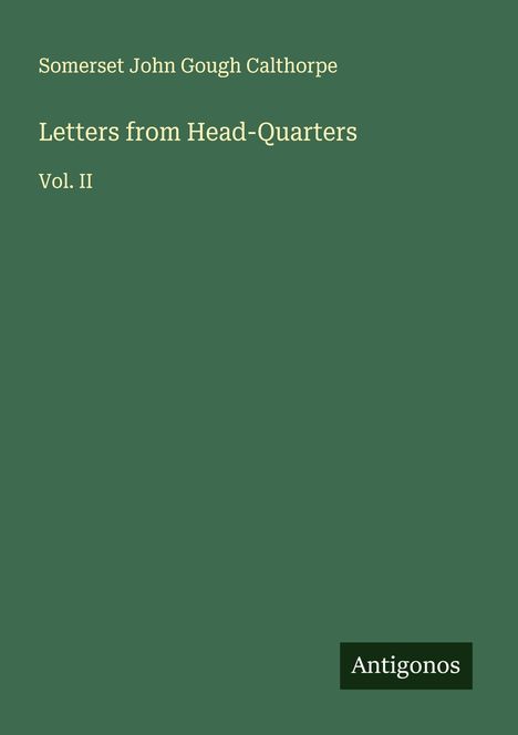 Somerset John Gough Calthorpe: Letters from Head-Quarters, Buch