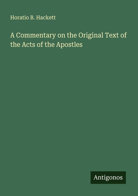 Horatio B. Hackett: A Commentary on the Original Text of the Acts of the Apostles, Buch